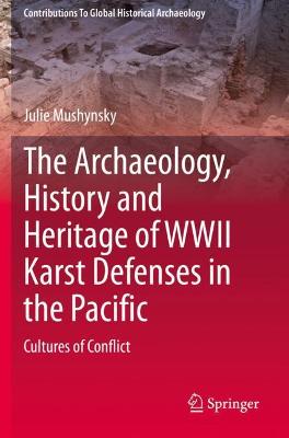The Archaeology, History and Heritage of WWII Karst Defenses in the Pacific
