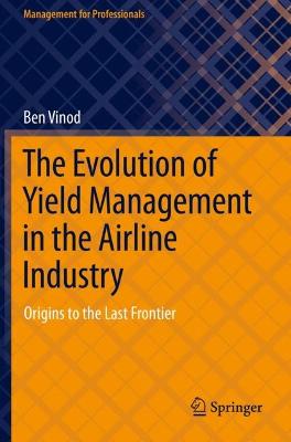 The Evolution of Yield Management in the Airline Industry