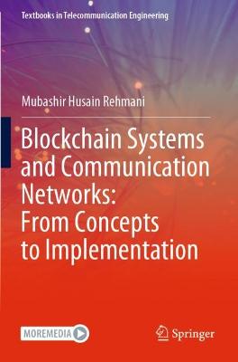Blockchain Systems and Communication Networks: From Concepts to Implementation