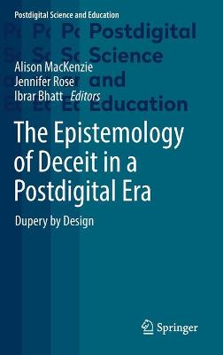 The Epistemology of Deceit in a Postdigital Era