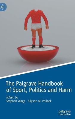 The Palgrave Handbook of Sport, Politics and Harm