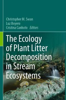 The Ecology of Plant Litter Decomposition in Stream Ecosystems