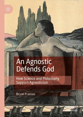 Agnostic Defends God