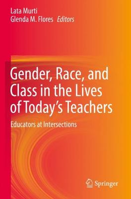 Gender, Race, and Class in the Lives of Today's Teachers