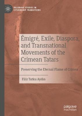 Emigre, Exile, Diaspora, and Transnational Movements of the Crimean Tatars