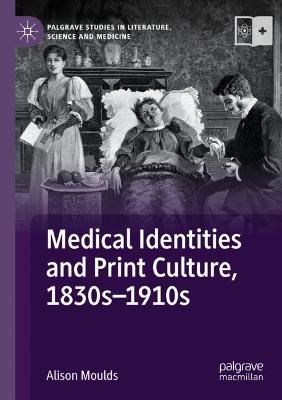 Medical Identities and Print Culture, 1830s-1910s