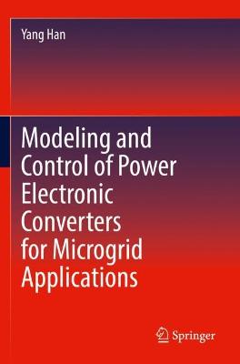 Modeling and Control of Power Electronic Converters for Microgrid Applications