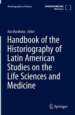 Handbook of the Historiography of Latin American Studies on the Life Sciences and Medicine