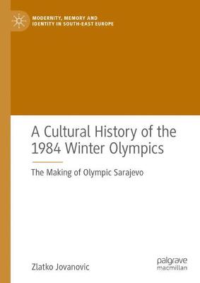 Cultural History of the 1984 Winter Olympics