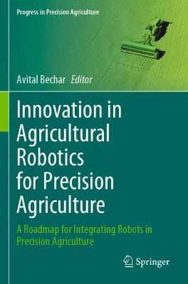 Innovation in Agricultural Robotics for Precision Agriculture