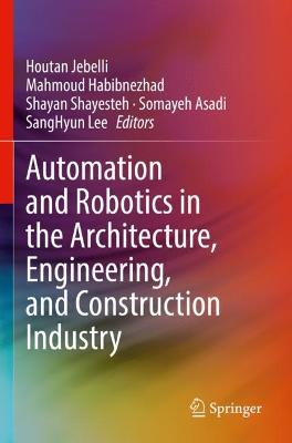 Automation and Robotics in the Architecture, Engineering, and Construction Industry