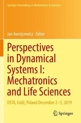 Perspectives in Dynamical Systems I: Mechatronics and Life Sciences