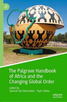Palgrave Handbook of Africa and the Changing Global Order