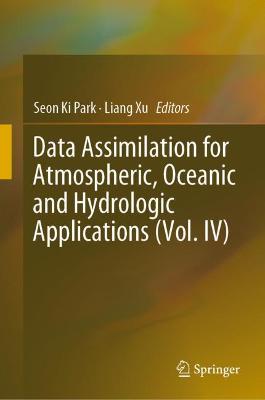 Data Assimilation for Atmospheric, Oceanic and Hydrologic Applications (Vol. IV)