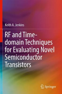 RF and Time-domain Techniques for Evaluating Novel Semiconductor Transistors