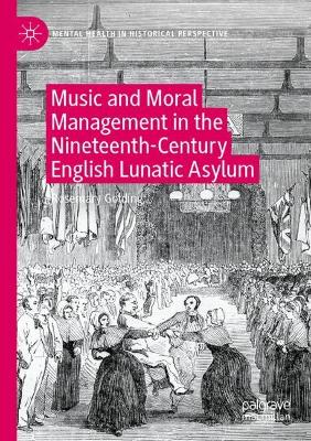 Music and Moral Management in the Nineteenth-Century English Lunatic Asylum