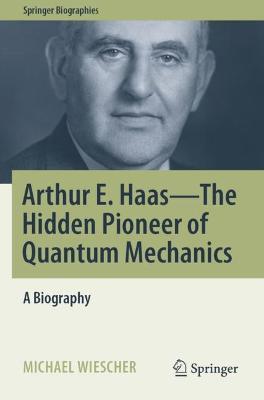 Arthur E. Haas - The Hidden Pioneer of Quantum Mechanics