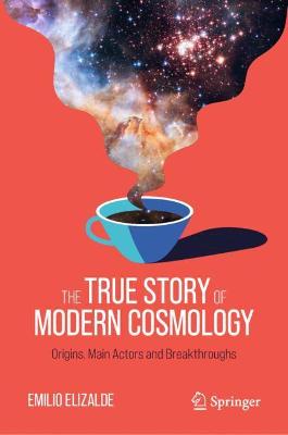 The True Story of Modern Cosmology