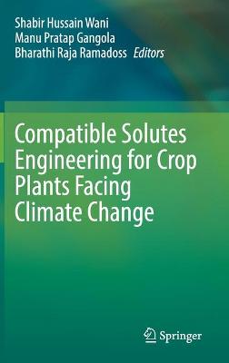 Compatible Solutes Engineering for Crop Plants Facing Climate Change