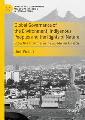 Global Governance of the Environment, Indigenous Peoples and the Rights of Nature