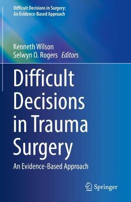 Difficult Decisions in Trauma Surgery