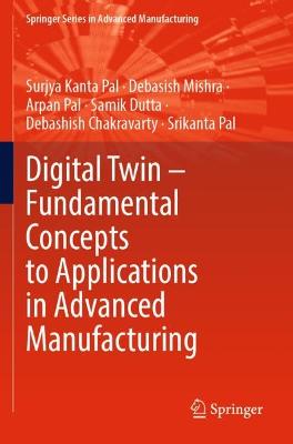 Digital Twin - Fundamental Concepts to Applications in Advanced Manufacturing