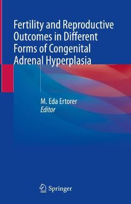 Fertility and Reproductive Outcomes in Different Forms of Congenital Adrenal Hyperplasia