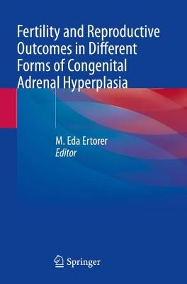 Fertility and Reproductive Outcomes in Different Forms of Congenital Adrenal Hyperplasia