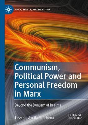 Communism, Political Power and Personal Freedom in Marx