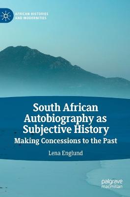 South African Autobiography as Subjective History