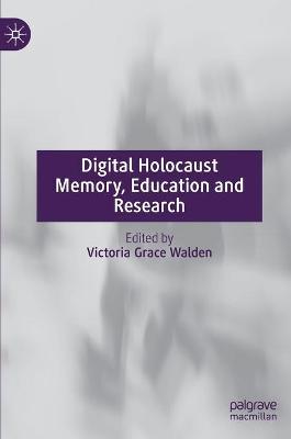 Digital Holocaust Memory, Education and Research