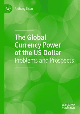 The Global Currency Power of the US Dollar