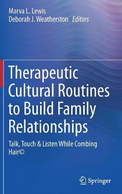 Therapeutic Cultural Routines to Build Family Relationships