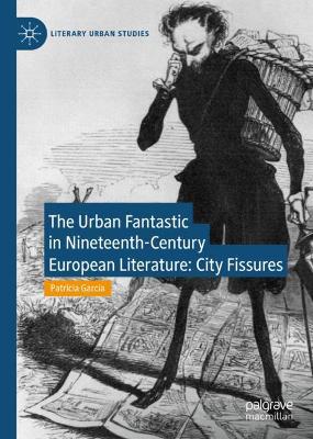 The Urban Fantastic in Nineteenth-Century European Literature