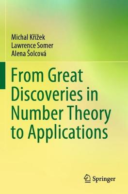 From Great Discoveries in Number Theory to Applications