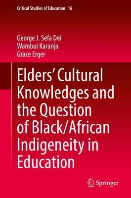 Elders' Cultural Knowledges and the Question of Black/ African Indigeneity in Education