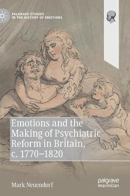 Emotions and the Making of Psychiatric Reform in Britain, c. 1770-1820