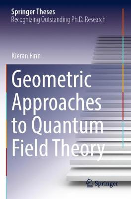 Geometric Approaches to Quantum Field Theory