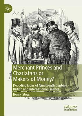 Merchant Princes and Charlatans or Makers of Money?