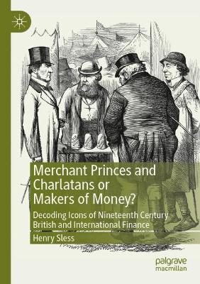 Merchant Princes and Charlatans or Makers of Money?