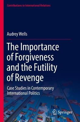 The Importance of Forgiveness and the Futility of Revenge