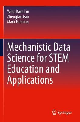 Mechanistic Data Science for STEM Education and Applications