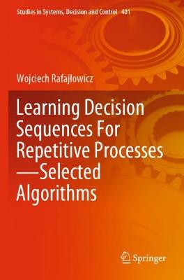 Learning Decision Sequences For Repetitive Processes-Selected Algorithms