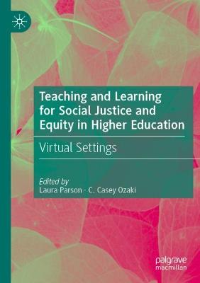 Teaching and Learning for Social Justice and Equity in Higher Education