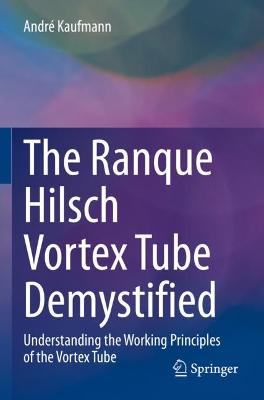 The Ranque Hilsch Vortex Tube Demystified