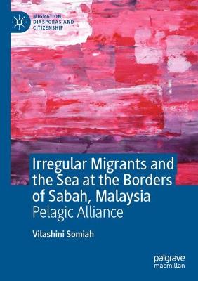 Irregular Migrants and the Sea at the Borders of Sabah, Malaysia