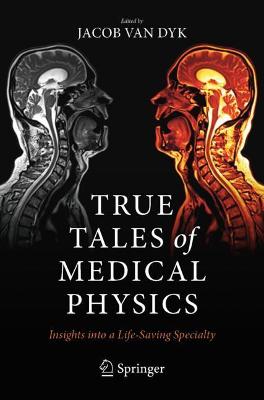 True Tales of Medical Physics
