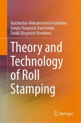 Theory and Technology of Roll Stamping