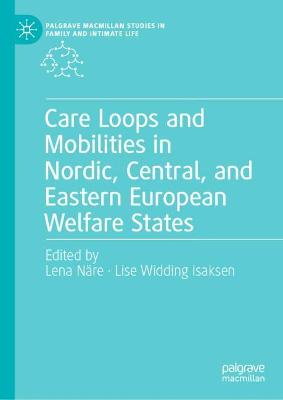 Care Loops and Mobilities in Nordic, Central, and Eastern European Welfare States