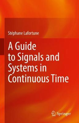 Guide to Signals and Systems in Continuous Time